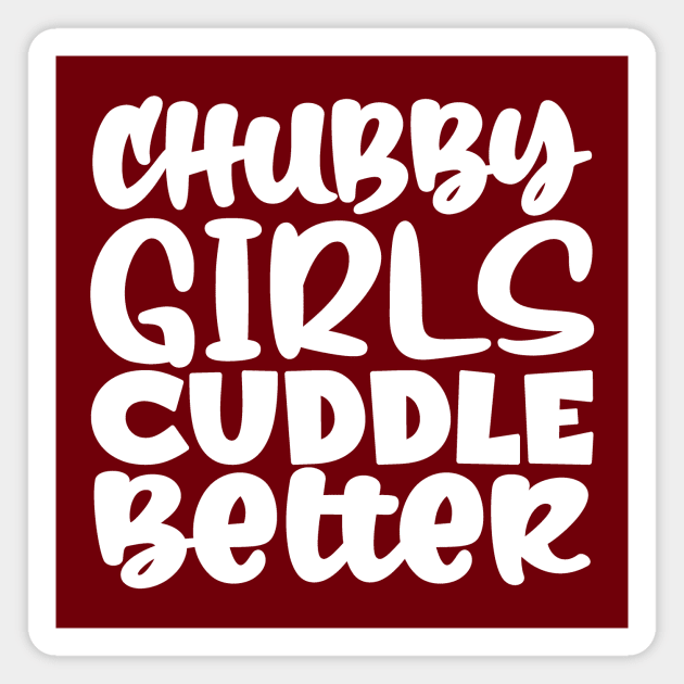 Chubby Girls Cuddle Better Magnet by colorsplash